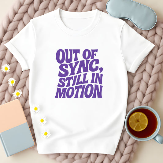 Out Of Sync Still In Motion T-Shirt