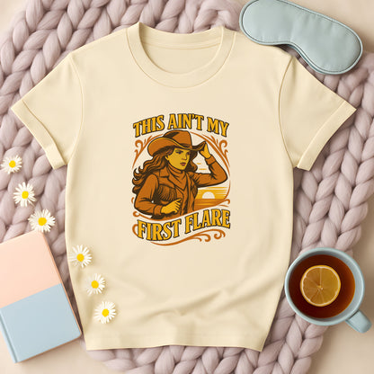 This Ain't My First Flare Western T-Shirt
