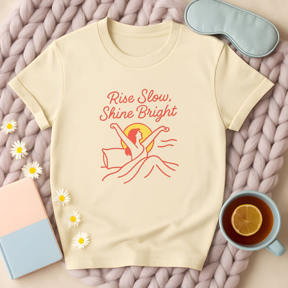 Rise Slow Shine Bright T-Shirt