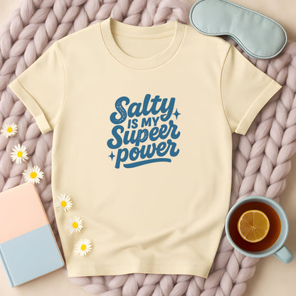 Salty Is My Super Power T-Shirt