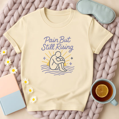 Pain But Still Rising T-Shirt