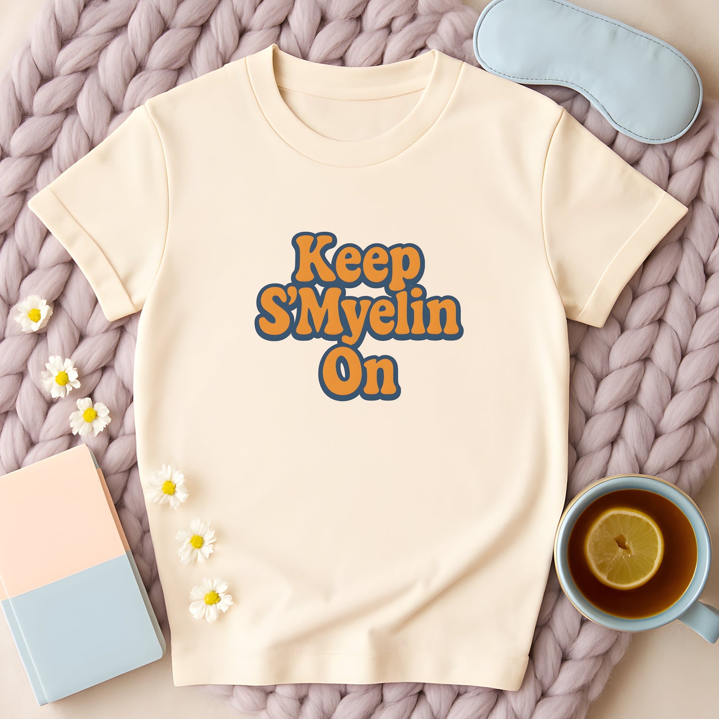 Keep S'Myelin On T-Shirt