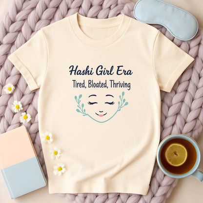 Hashi Girl Era Tired Bloated Thriving T-Shirt