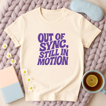 Out Of Sync Still In Motion T-Shirt