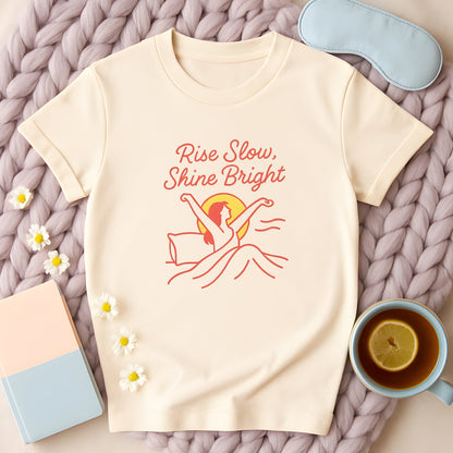 Rise Slow Shine Bright T-Shirt
