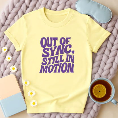 Out Of Sync Still In Motion T-Shirt