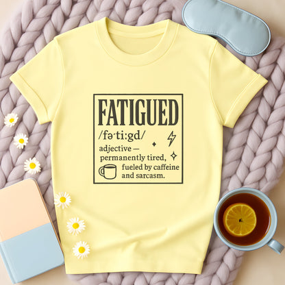 Fatigued Definition T-Shirt