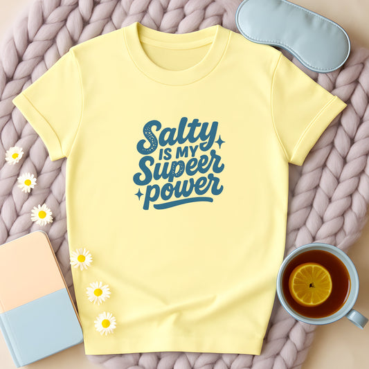 Salty Is My Super Power T-Shirt