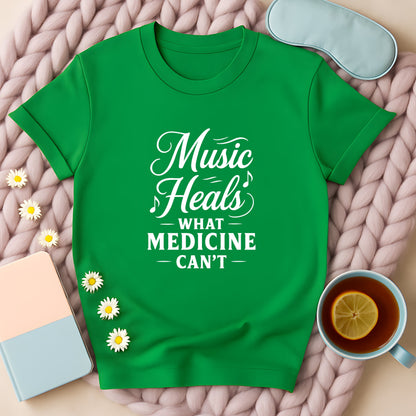 Music Heals What Medicine Can't T-Shirt