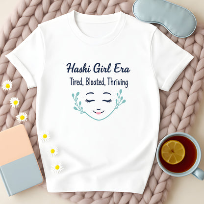 Hashi Girl Era Tired Bloated Thriving T-Shirt