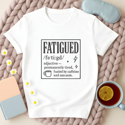 Fatigued Definition T-Shirt