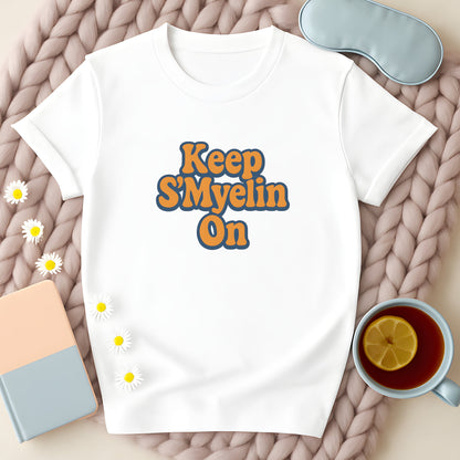 Keep S'Myelin On T-Shirt