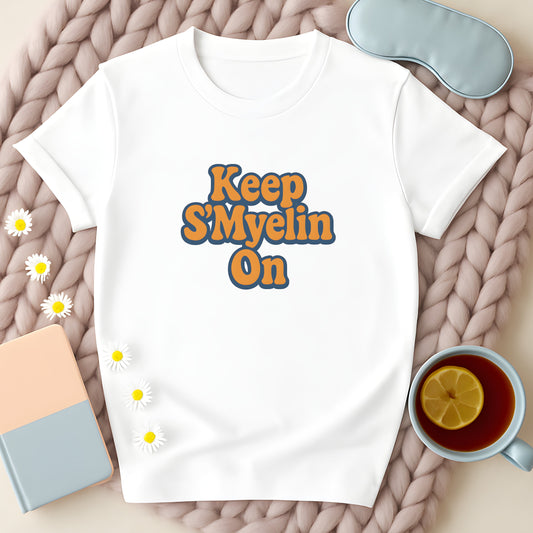 Keep S'Myelin On T-Shirt