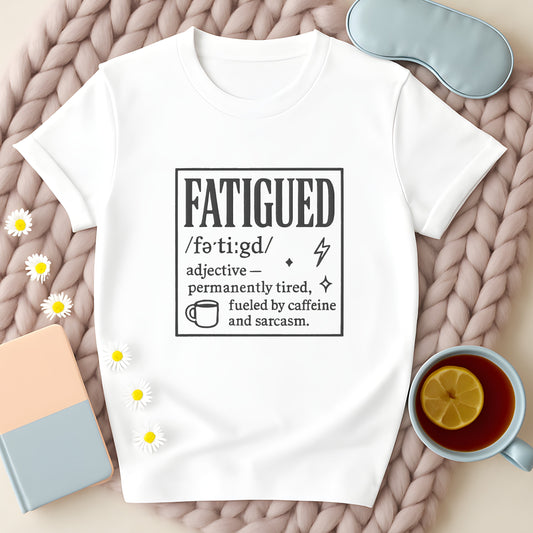 Fatigued Definition T-Shirt