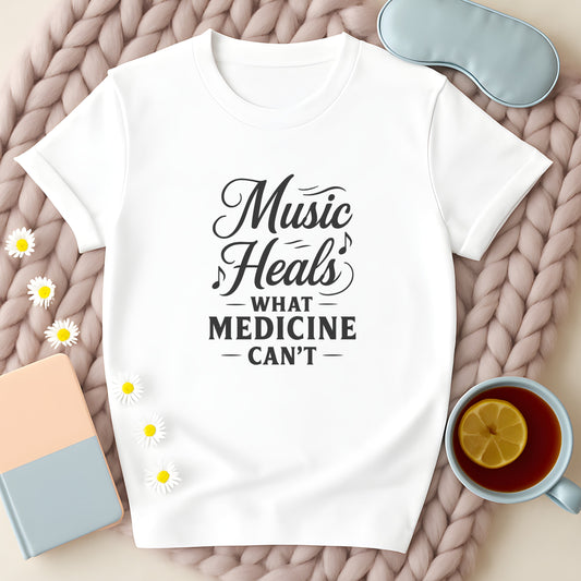 Music Heals What Medicine Can't T-Shirt