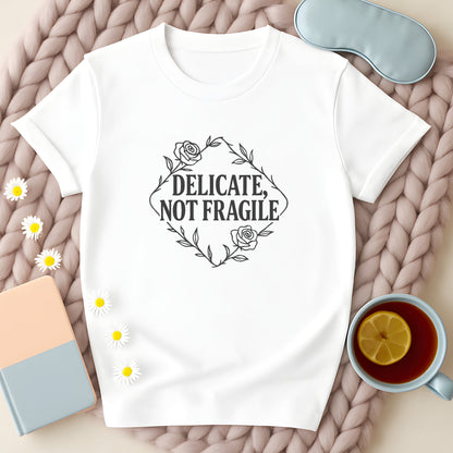 Delicate Not Fragile T-Shirt