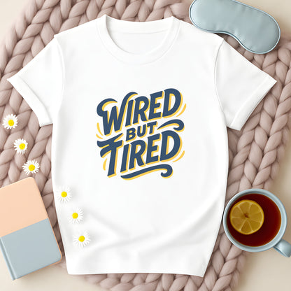 Wired But Tired Typographic T-Shirt