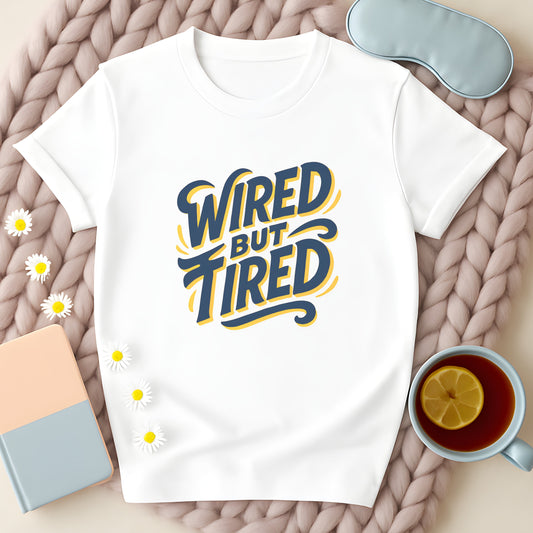 Wired But Tired Typographic T-Shirt