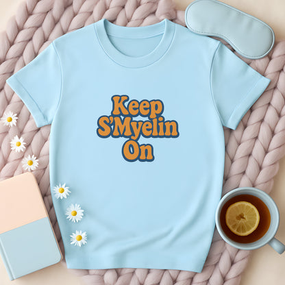 Keep S'Myelin On T-Shirt