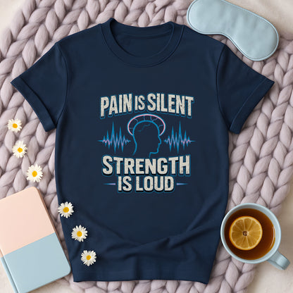 Pain Is Silent Strength Is Loud T-Shirt