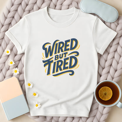Wired But Tired Typographic T-Shirt