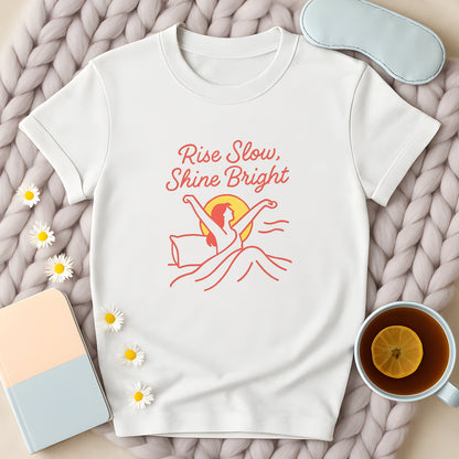Rise Slow Shine Bright T-Shirt