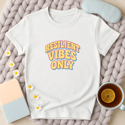 Resilient Vibes Only T-Shirt