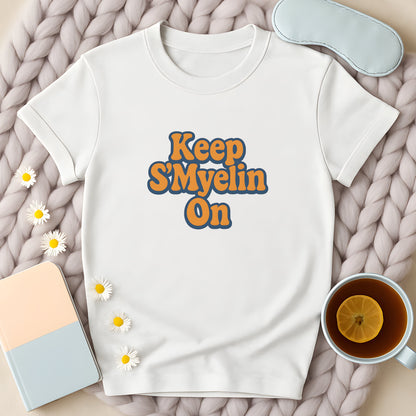 Keep S'Myelin On T-Shirt