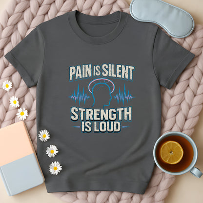 Pain Is Silent Strength Is Loud T-Shirt