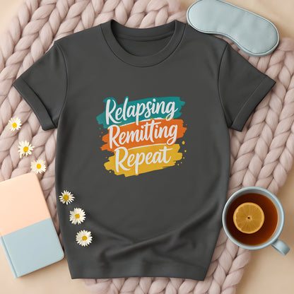 Relapsing Remitting Repeat T-Shirt