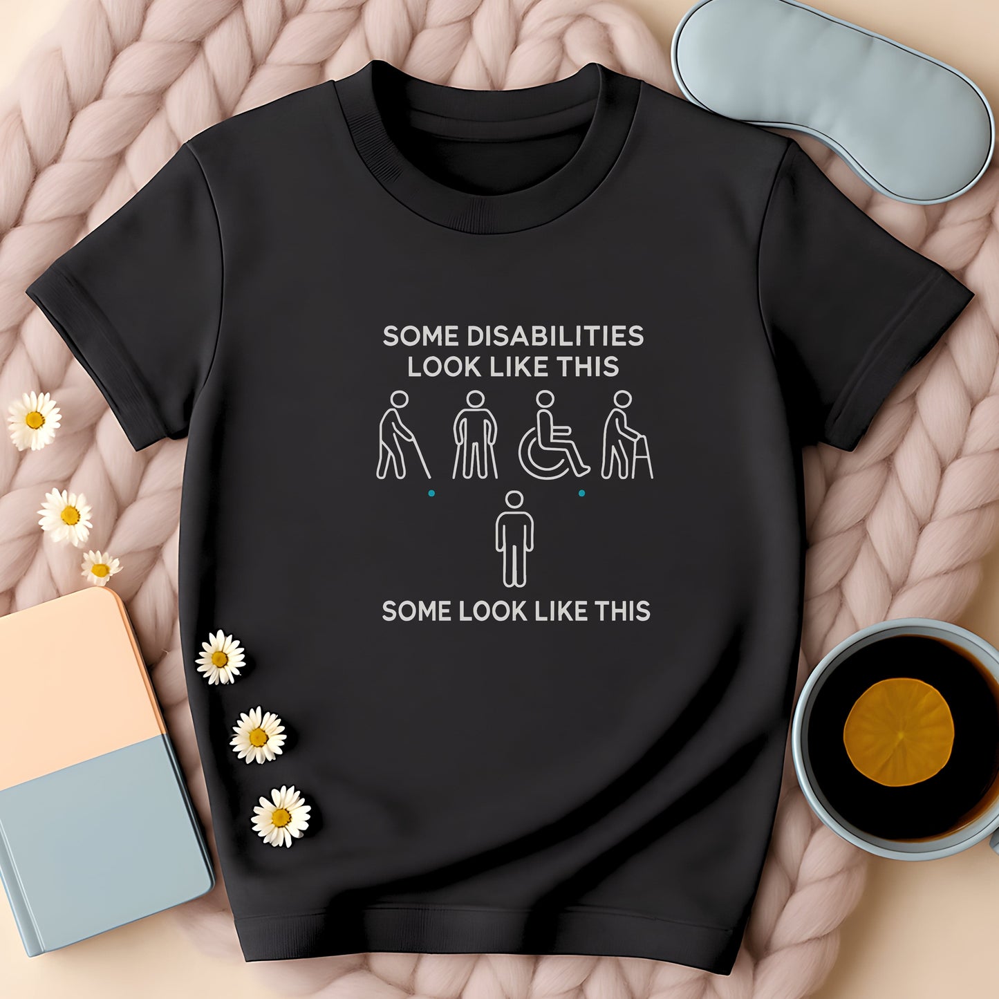 Some Disabilities Look Like This White Design T-Shirt