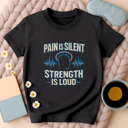 Pain Is Silent Strength Is Loud T-Shirt