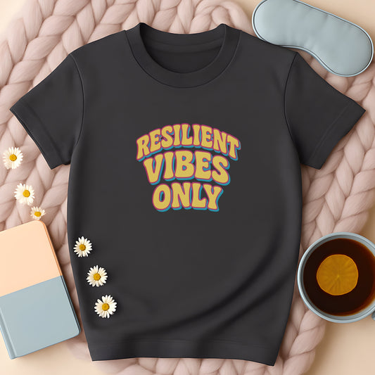 Resilient Vibes Only T-Shirt