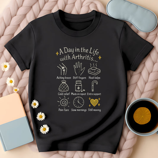 A Day In The Life With Arthritis T-Shirt
