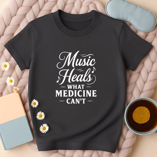 Music Heals What Medicine Can't T-Shirt
