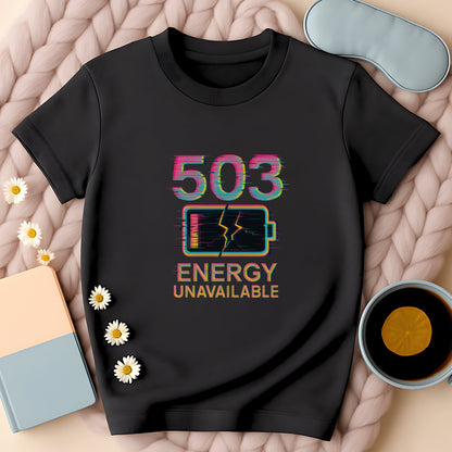 503 Energy Unavailable T-Shirt