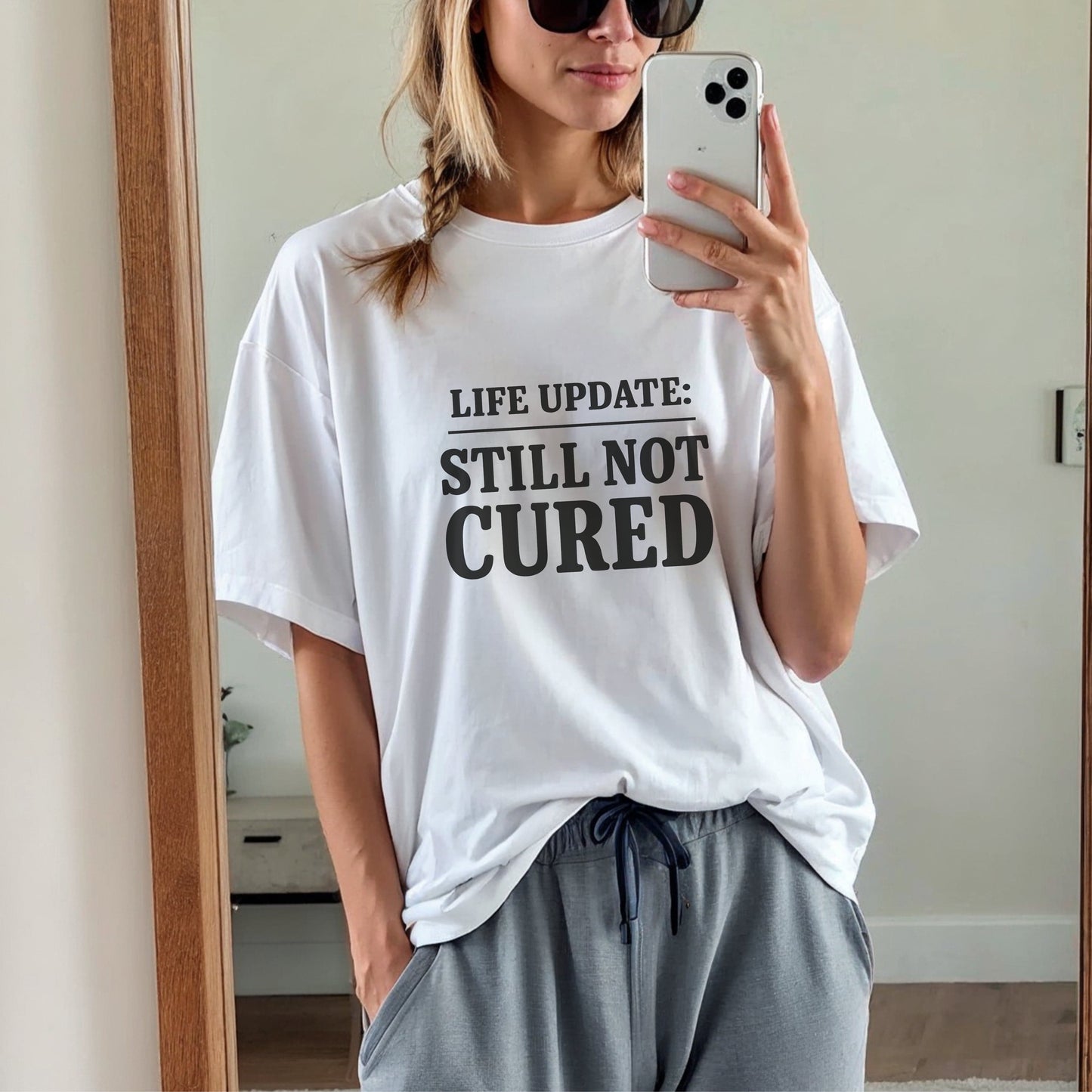 Life Update Still Not Cured T-Shirt