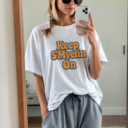 Keep S'Myelin On T-Shirt