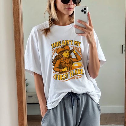 This Ain't My First Flare Western T-Shirt
