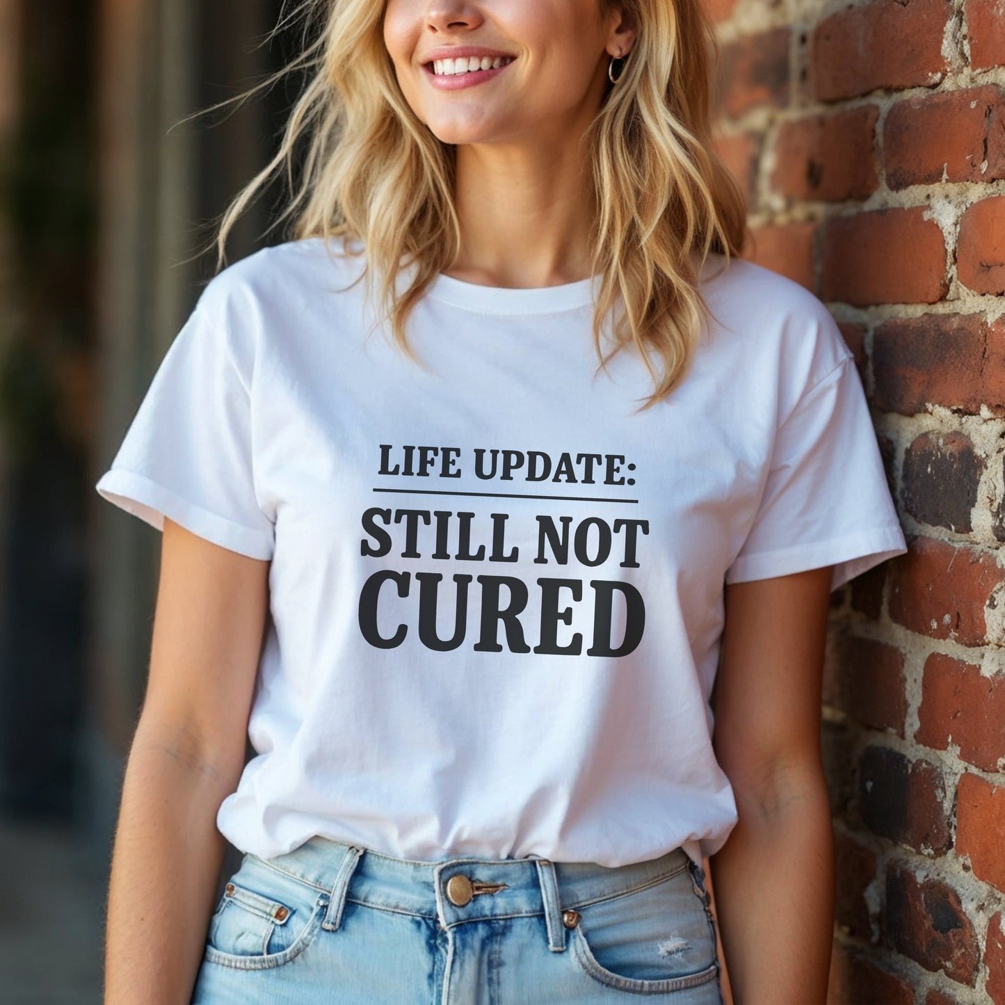Life Update Still Not Cured T-Shirt